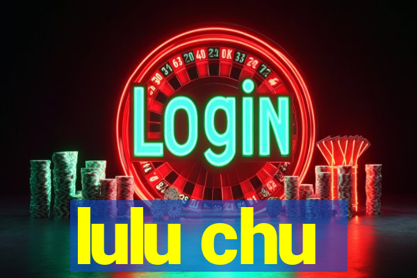 lulu chu